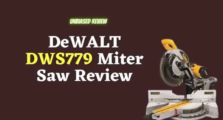 DeWalt DWS779 review