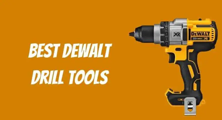 Best DeWalt Drill tools