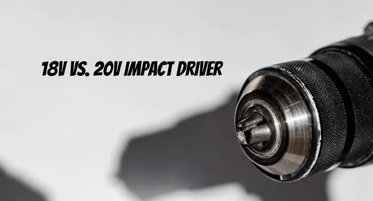 18v vs 20V Impact Driver